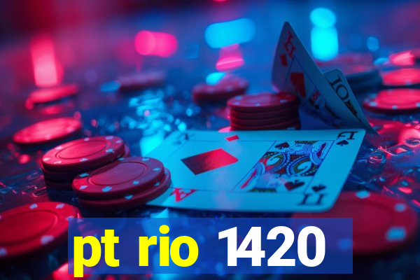 pt rio 1420